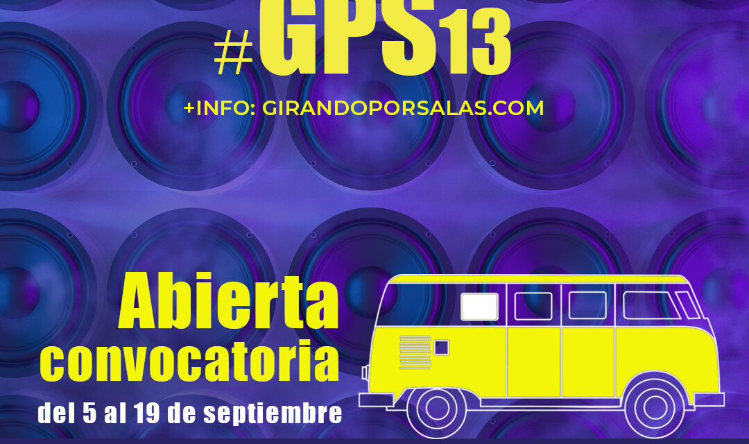 NUEVA CONVOCATORIA GIRANDO POR SALAS #GPS13